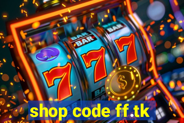 shop code ff.tk