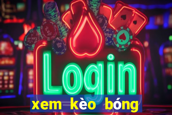 xem kèo bóng đá online