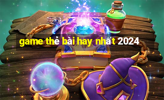 game thẻ bài hay nhất 2024