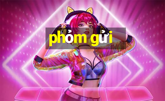 phỏm gửi