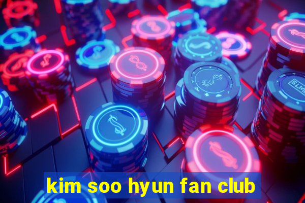 kim soo hyun fan club