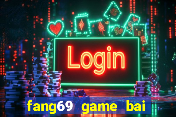 fang69 game bai doi thuong