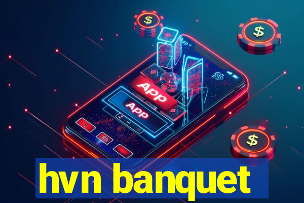 hvn banquet