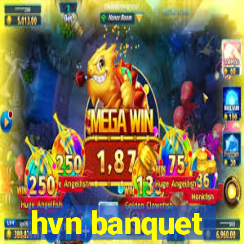 hvn banquet