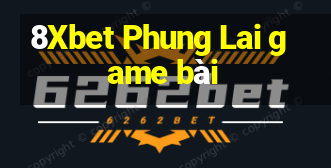 8Xbet Phung Lai game bài