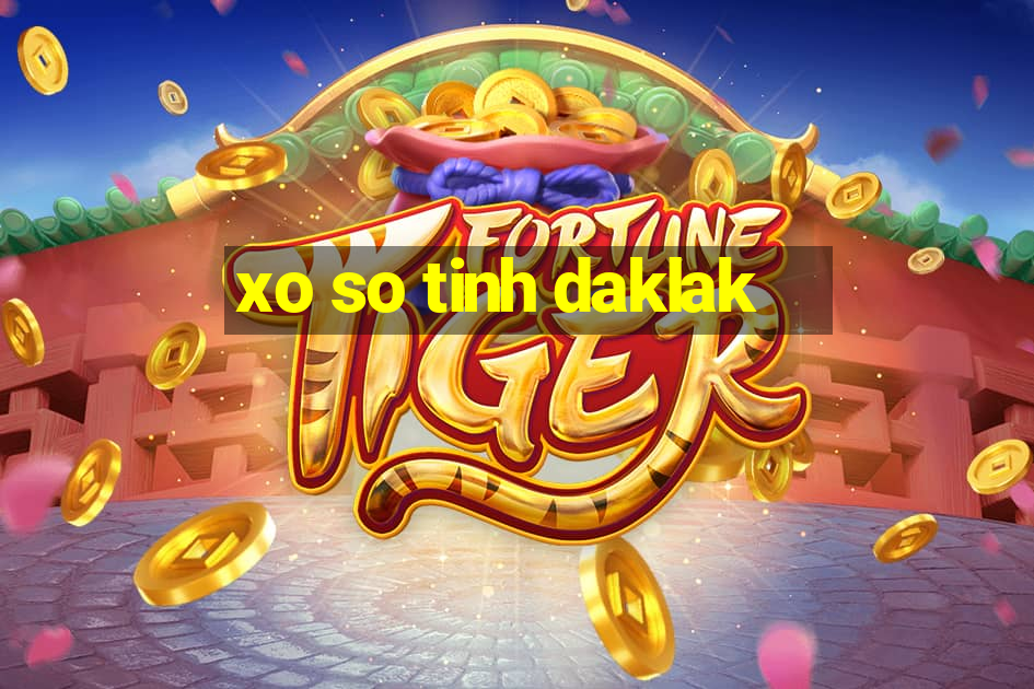 xo so tinh daklak