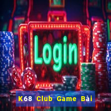 K68 Club Game Bài Có Code