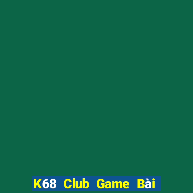 K68 Club Game Bài Có Code