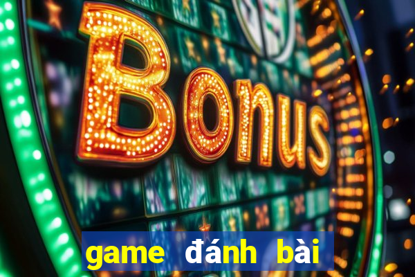 game đánh bài hay nhất 2020