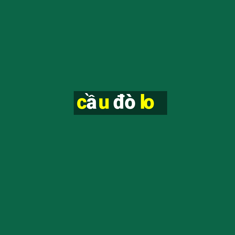 cầu đò lo