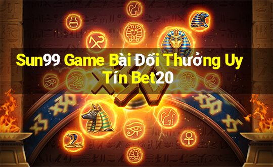 Sun99 Game Bài Đổi Thưởng Uy Tín Bet20