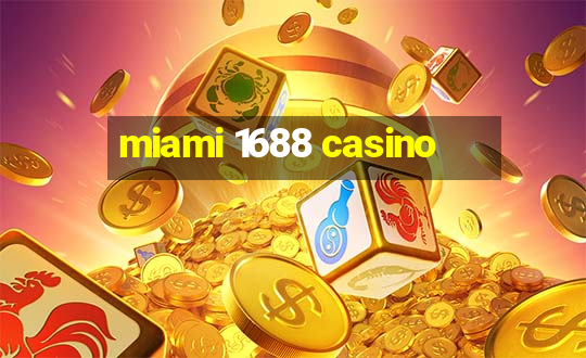 miami 1688 casino