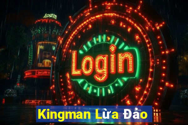 Kingman Lừa Đảo