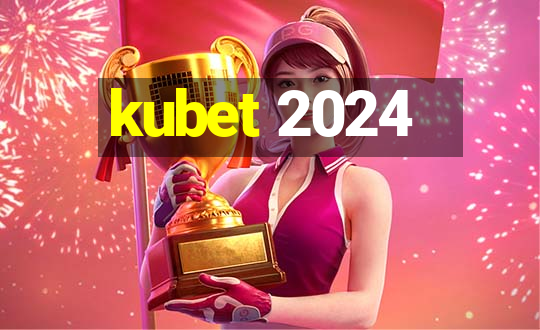 kubet 2024