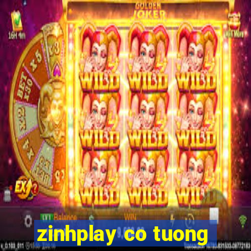 zinhplay co tuong