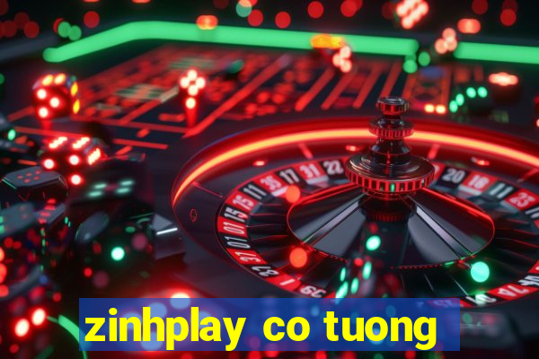 zinhplay co tuong