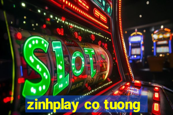 zinhplay co tuong