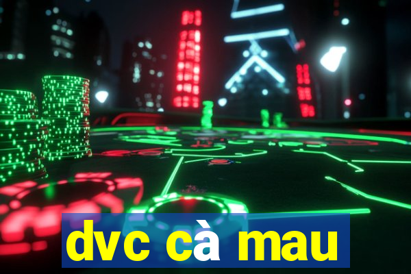 dvc cà mau