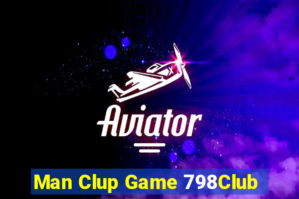 Man Clup Game 798Club