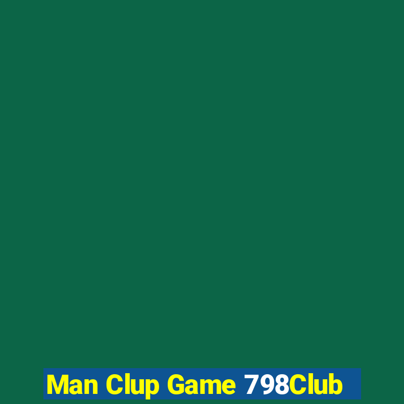 Man Clup Game 798Club