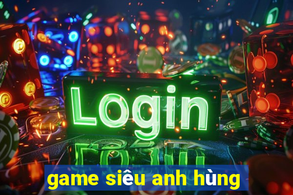 game siêu anh hùng