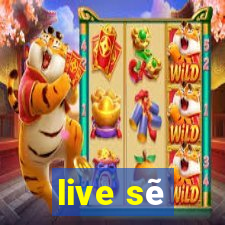 live sẽ