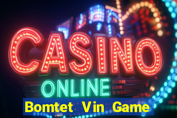 Bomtet Vin Game Bài 567