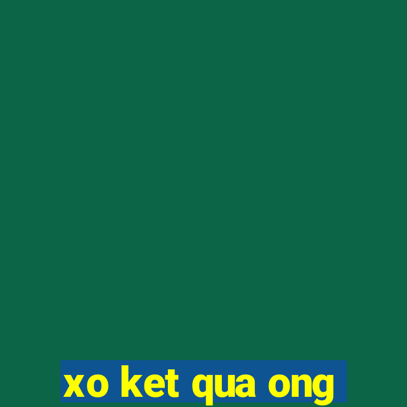 xo ket qua ong