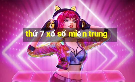 thứ 7 xổ số miền trung