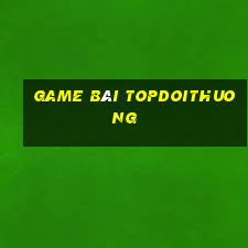 game bài topdoithuong