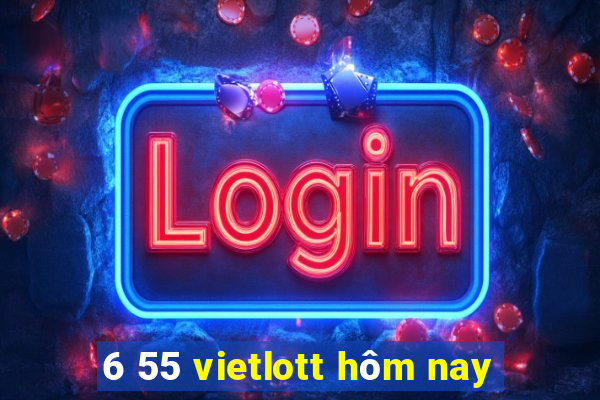 6 55 vietlott hôm nay