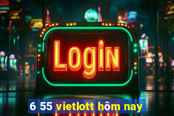 6 55 vietlott hôm nay