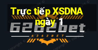 Trực tiếp XSDNA ngày 1