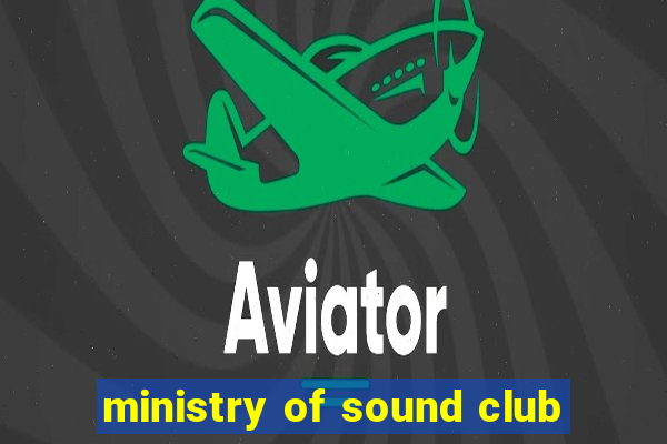 ministry of sound club