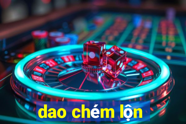 dao chém lộn