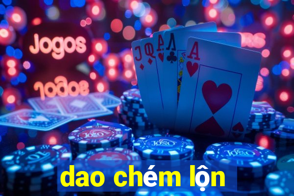 dao chém lộn