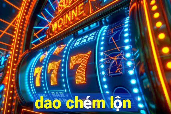 dao chém lộn