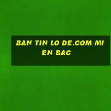 ban tin lo de.com mien bac