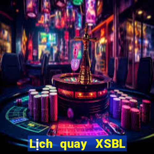 Lịch quay XSBL Thứ 6