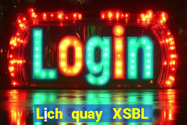 Lịch quay XSBL Thứ 6