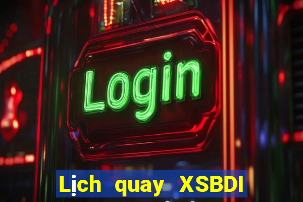 Lịch quay XSBDI ngày 17