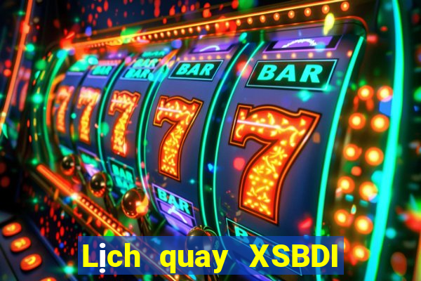 Lịch quay XSBDI ngày 17