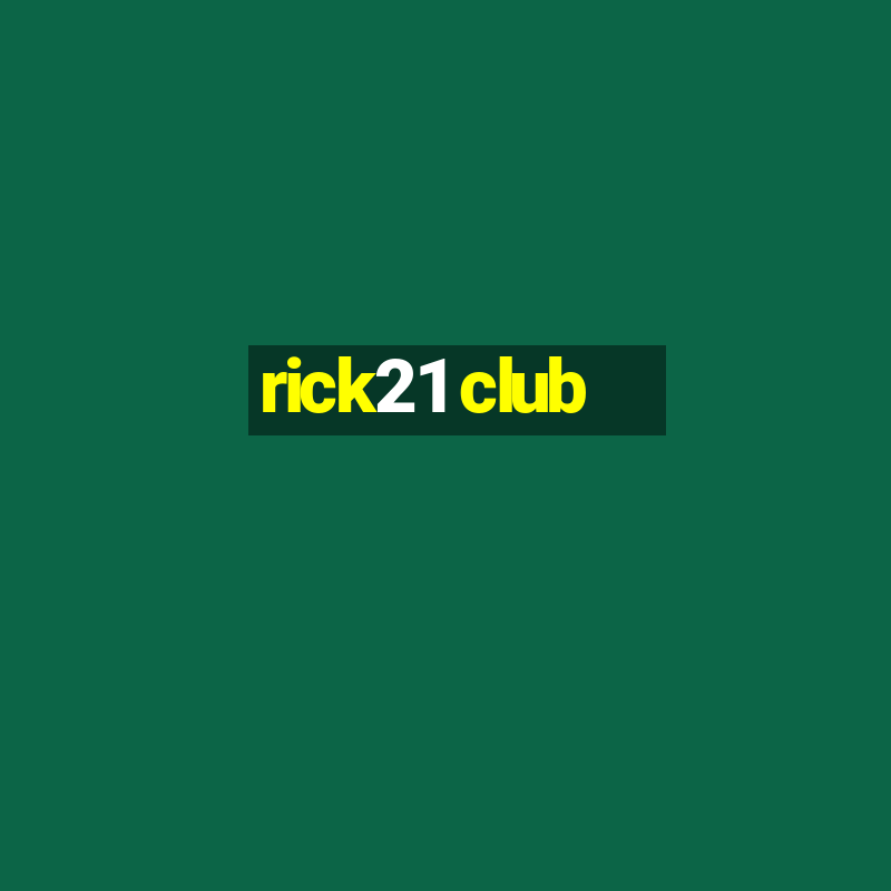 rick21 club