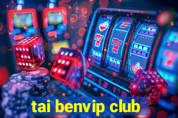 tai benvip club