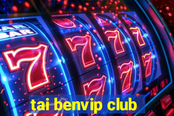 tai benvip club