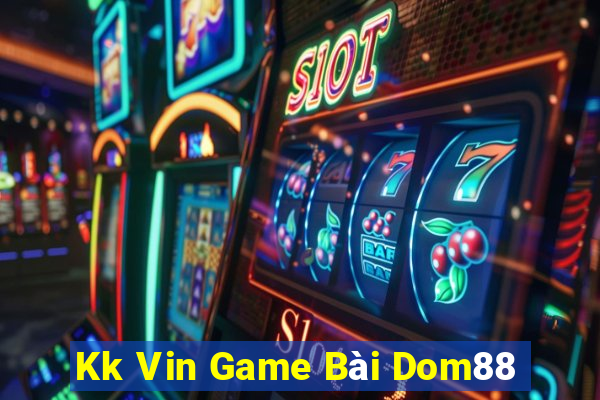 Kk Vin Game Bài Dom88