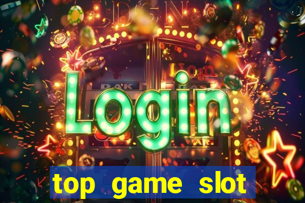 top game slot đổi thưởng 2021