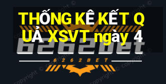 THỐNG KÊ KẾT QUẢ XSVT ngày 4