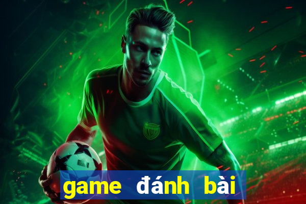 game đánh bài với bạn bè