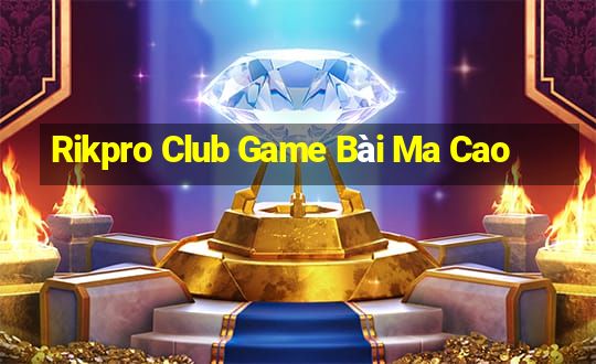 Rikpro Club Game Bài Ma Cao